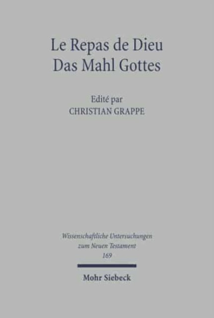 Le Repas de Dieu / Das Mahl Gottes: 4. Symposium Strasbourg, Tübingen, Uspal. Strasbourg, 11-15 septembre 2002