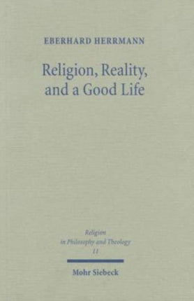 Religion, Reality, and a Good Life: A