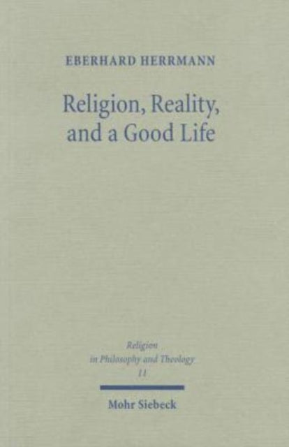 Religion, Reality, and a Good Life: A