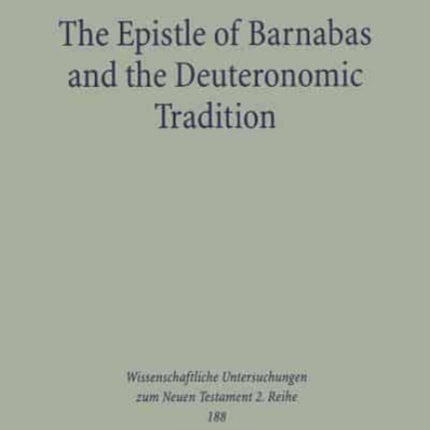 The Epistle of Barnabas and the Deuteronomic Tradition: Polemics, Paraenesis, and the Legacy of the Golden-Calf Incident