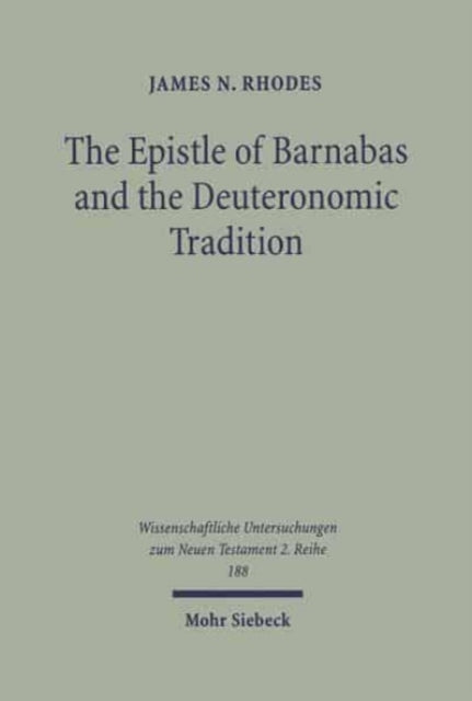 The Epistle of Barnabas and the Deuteronomic Tradition: Polemics, Paraenesis, and the Legacy of the Golden-Calf Incident