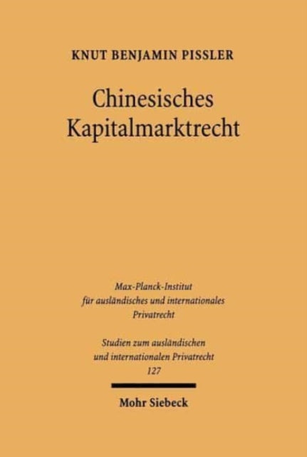 Chinesisches Kapitalmarktrecht: Börsenrecht und Recht der Wertpapiergeschäfte mit Aktien in der Volksrepublik China