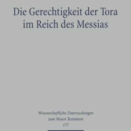 Die Gerechtigkeit der Tora im Reich des Messias: Mt 5,13-20 als Schlüsseltext der matthäischen Theologie