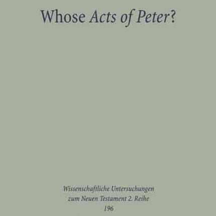 Whose Acts of Peter?: Text and Historical Context of the Actus Vercellenses