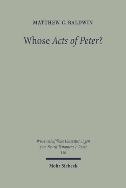 Whose Acts of Peter?: Text and Historical Context of the Actus Vercellenses