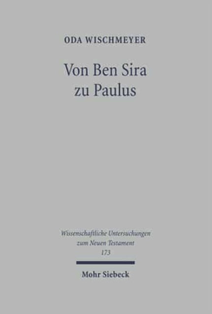 Von Ben Sira zu Paulus: Gesammelte Aufsätze zu Texten, Theologie und Hermeneutik des Frühjudentums und des Neuen Testaments