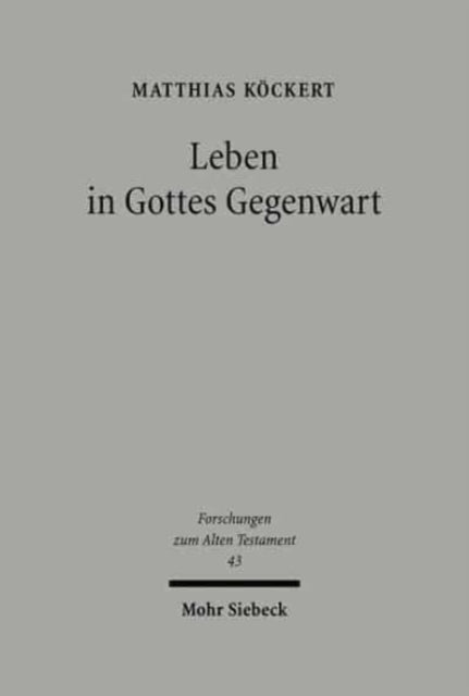 Leben in Gottes Gegenwart: Studien zum Verständnis des Gesetzes im Alten Testament