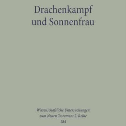 Drachenkampf und Sonnenfrau: Zur Funktion des Mythischen in der Johannesapokalypse am Beispiel von Apk 12