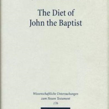 The Diet of John the Baptist: "Locusts and Wild Honey" in Synoptic and Patristic Interpretation