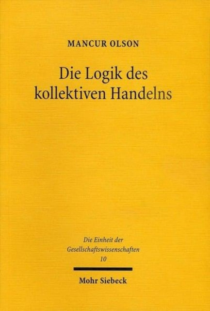 Die Logik des kollektiven Handelns: Kollektivgüter und die Theorie der Gruppen