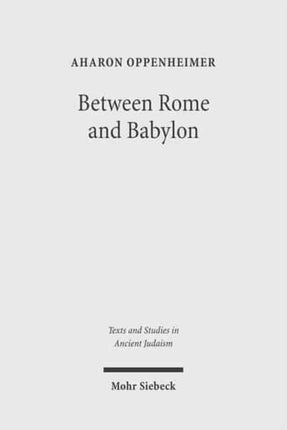 Between Rome and Babylon: Studies in Jewish Leadership and Society