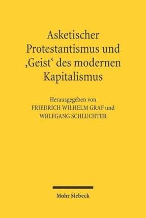 Asketischer Protestantismus und der 'Geist' des modernen Kapitalismus: Max Weber und Ernst Troeltsch