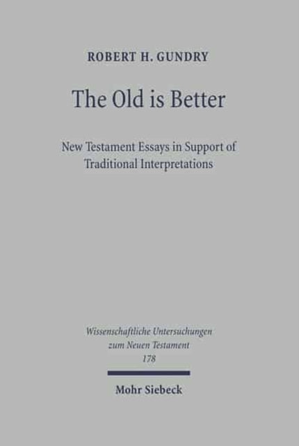 The Old is Better: New Testament Essays in Support of Traditional Interpretations