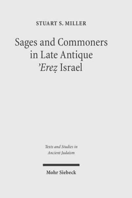 Sages and Commoners in Late Antique 'Erez Israel: A Philological Inquiry into Local Traditions in Talmud Yerushalmi