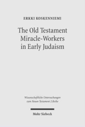 The Old Testament Miracle-Workers in Early Judaism