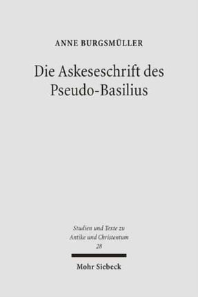 Die Askeseschrift des Pseudo-Basilius: Untersuchungen zum Brief "Über die wahre Reinheit in der Jungfräulichkeit"