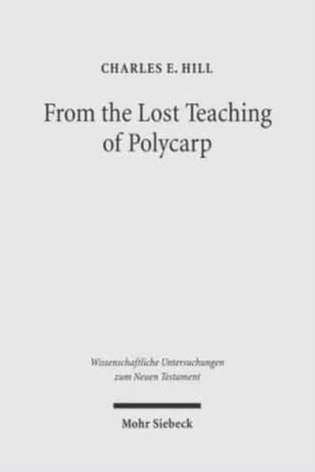 From the Lost Teaching of Polycarp: Identifying Irenaeus' Apostolic Presbyter and the Author of "Ad Diognetum"