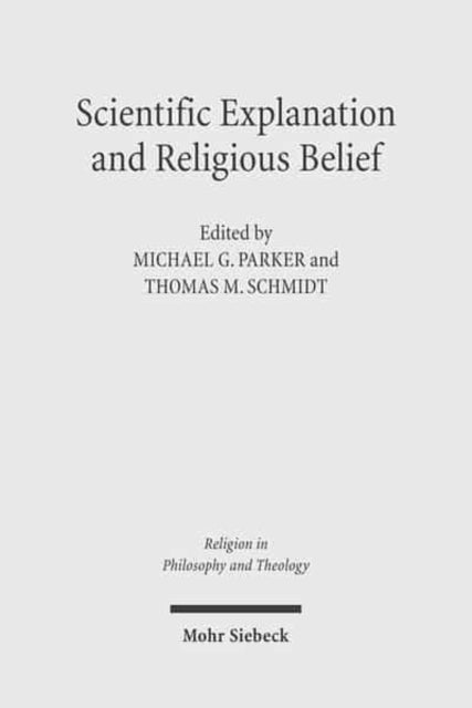 Scientific Explanation and Religious Belief: Science and Religion in Philosophical and Public Discourse