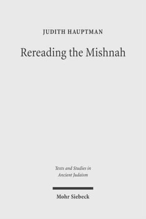 Rereading the Mishnah: A New Approach to Ancient Jewish Texts