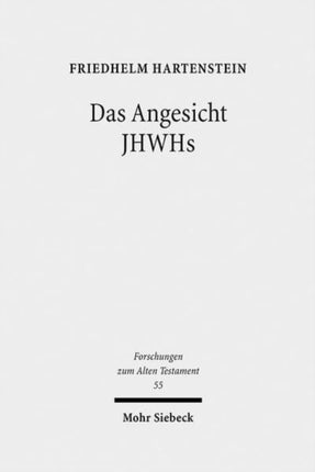 Das Angesicht JHWHs: Studien zu seinem höfischen und kultischen Bedeutungshintergrund in den Psalmen und in Exodus 32-34