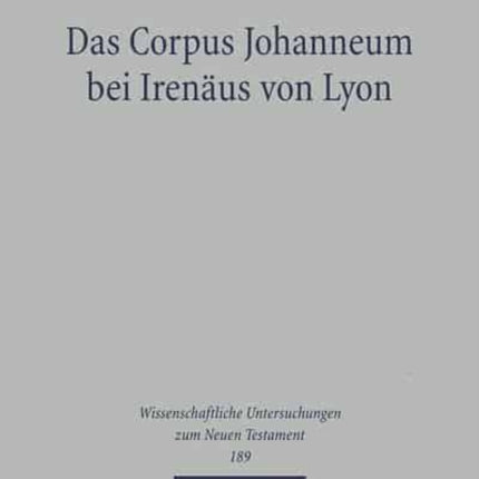 Das Corpus Johanneum bei Irenäus von Lyon: Studien und Kommentar zum dritten Buch von 'Adversus Haereses'