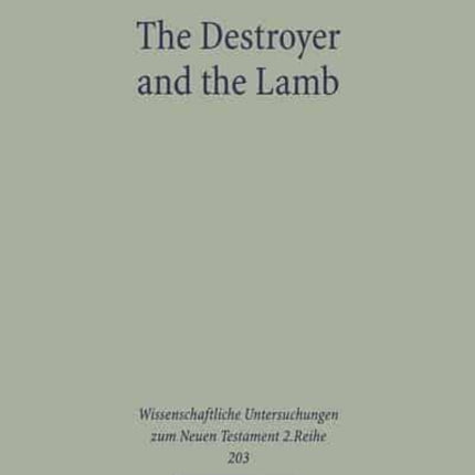 The Destroyer and the Lamb: The Relationship between Angelomorphic and Lamb Christology in the Book of Revelation