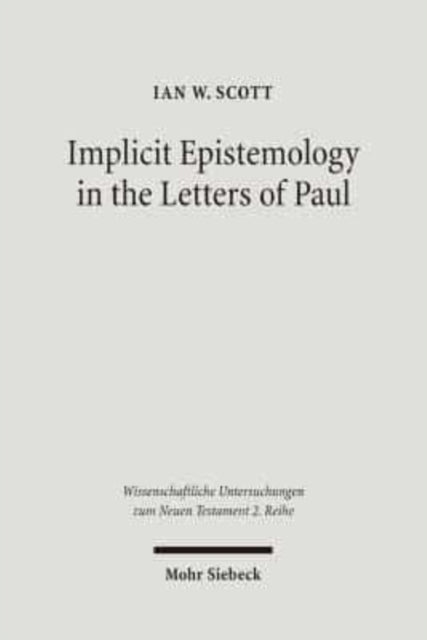 Implicit Epistemology in the Letters of Paul: Story, Experience and the Spirit