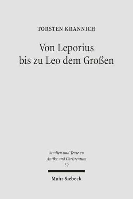 Von Leporius bis zu Leo dem Großen: Studien zur lateinischsprachigen Christologie im fünften Jahrhundert nach Christus