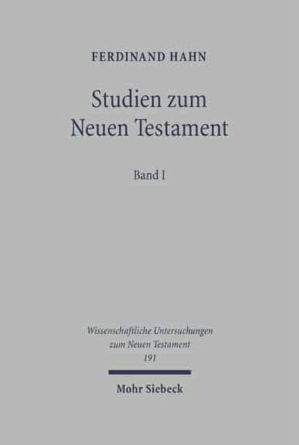 Studien zum Neuen Testament: Band I: Grundsatzfragen, Jesusforschung, Evangelien