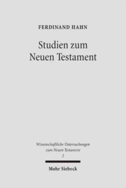 Studien zum Neuen Testament: Band II: Bekenntnisbildung und Theologie in urchristlicher Zeit