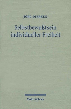 Selbstbewußtsein individueller Freiheit: Religionstheoretische Erkundungen in protestantischer Perspektive