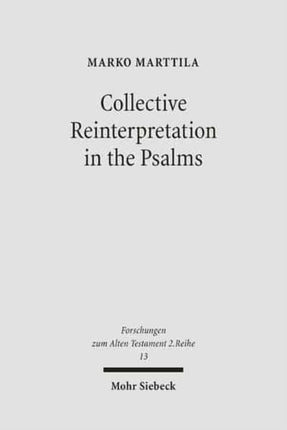 Collective Reinterpretation in the Psalms: A Study of the Redaction History of the Psalter