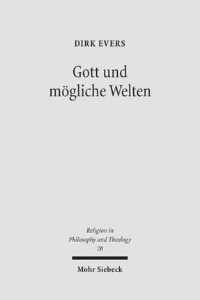 Gott und mögliche Welten: Studien zur Logik theologischer Aussagen über das Mögliche