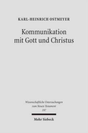 Kommunikation mit Gott und Christus: Sprache und Theologie des Gebetes im Neuen Testament