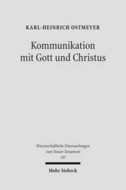 Kommunikation mit Gott und Christus: Sprache und Theologie des Gebetes im Neuen Testament