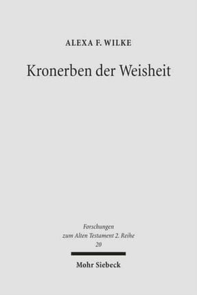 Kronerben der Weisheit: Gott, König und Frommer in der didaktischen Literatur Ägyptens und Israels