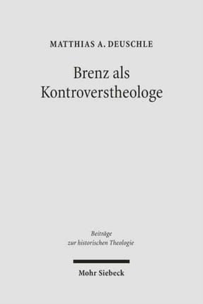Brenz als Kontroverstheologe: Die Apologie der