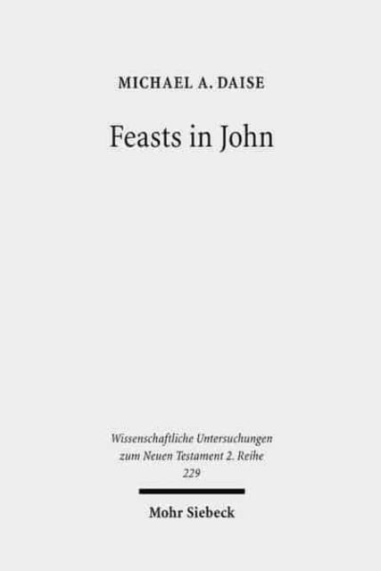 Feasts in John: Jewish Festivals and Jesus' "Hour" in the Fourth Gospel