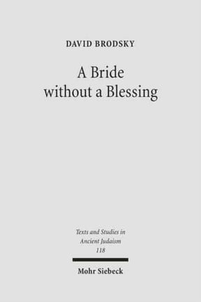 A Bride without a Blessing: A Study in the Redaction and Content of Massekhet Kallah and Its Gemara