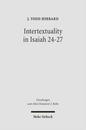 Intertextuality in Isaiah 24-27: The Reuse and Evocation of Earlier Texts and Traditions