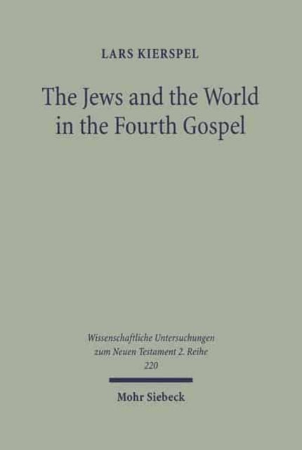 The Jews and the World in the Fourth Gospel: Parallelism, Function, and Context