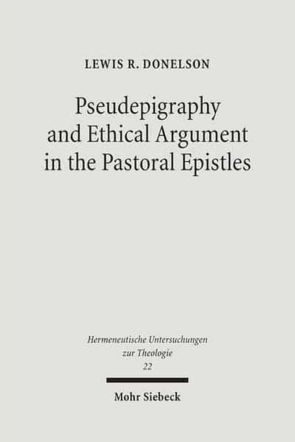 Pseudepigraphy and Ethical Argument in the Pastoral Epistles