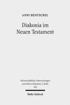 Diakonia im Neuen Testament: Studien zur Semantik unter besonderer Berücksichtigung der Rolle von Frauen