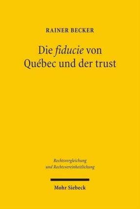 Die fiducie von Québec und der trust: Ein Vergleich mit verschiedenen Modellen fiduziarischer Rechtsfiguren im civil law