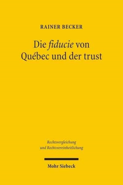 Die fiducie von Québec und der trust: Ein Vergleich mit verschiedenen Modellen fiduziarischer Rechtsfiguren im civil law