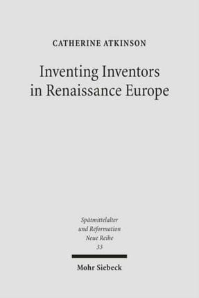 Inventing Inventors in Renaissance Europe: Polydore Vergil's 'De inventoribus rerum'