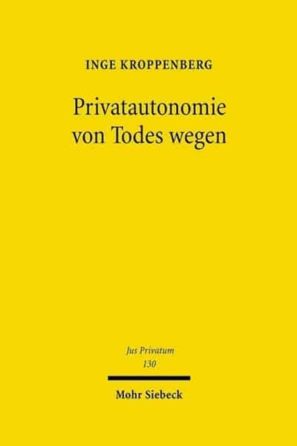 Privatautonomie von Todes wegen: Verfassungs- und zivilrechtliche Grundlagen der Testierfreiheit im Vergleich zur Vertragsfreiheit unter Lebenden