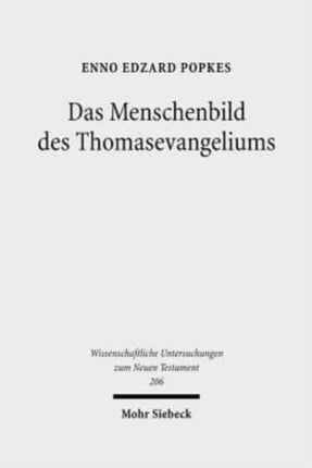 Das Menschenbild des Thomasevangeliums: Untersuchungen zu seiner religionsgeschichtlichen und chronologischen Einordnung