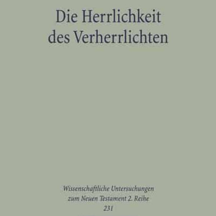 Die Herrlichkeit des Verherrlichten: Das Verständnis der doxa im Johannesevangelium