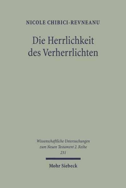 Die Herrlichkeit des Verherrlichten: Das Verständnis der doxa im Johannesevangelium